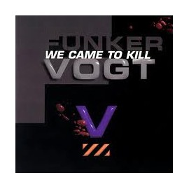 Funker Vogt - We Came to Kill