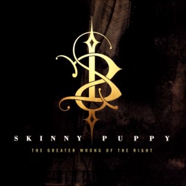 Skinny Puppy - The Greater Wrong of The Right