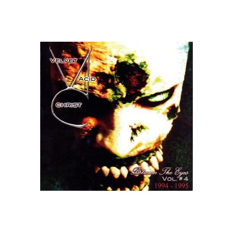 Velvet Acid Christ - Between The Eyes-Vol.4.