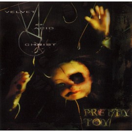 Velvet Acid Christ - Pretty Toy