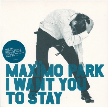 Maximo Park - I Want You To Stay